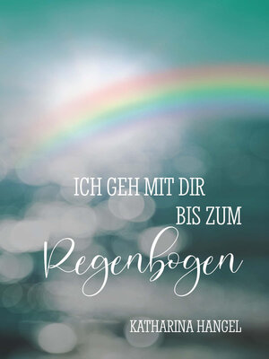 cover image of Ich geh mit dir bis zum Regenbogen